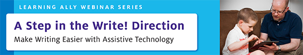 “A Step in the Write! Direction: Make Writing Easier with Assistive Technology” Webinar