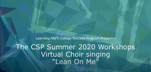 Learning Ally's College Success Program presents the CSP Summer 2020 Workshops Virtual Choir singing 
